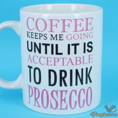 Coffee Keeps Me Going Prosecco