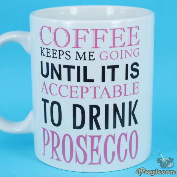 Coffee Keeps Me Going Prosecco